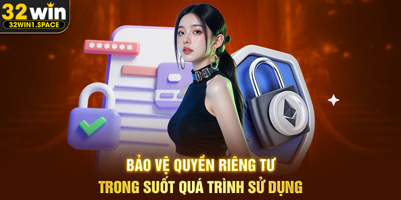 Bảo Vệ Quyền Riêng Tư Trong Suốt Quá Trình Sử Dụng
