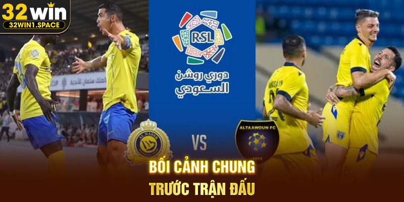 Bối Cảnh Chung Trước Trận Đấu