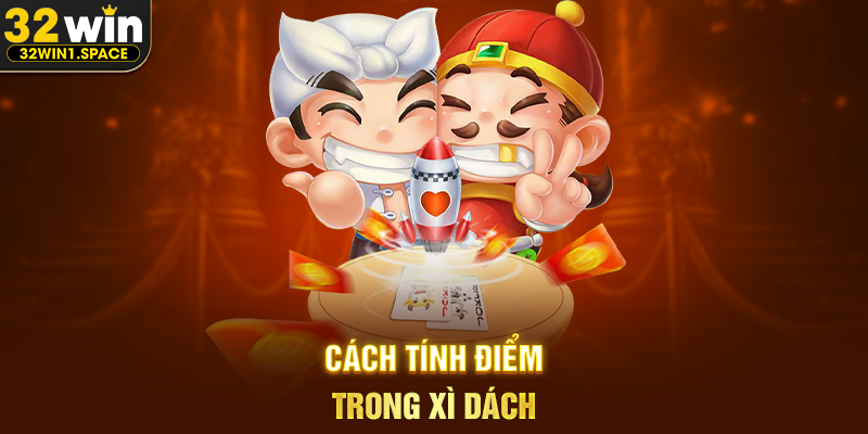 Cách Tính Điểm Trong Xì Dách