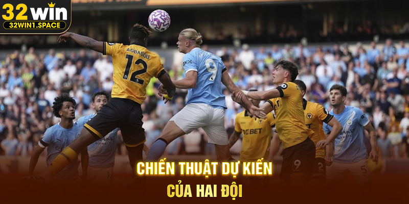 Chiến Thuật Dự Kiến Của Hai Đội
