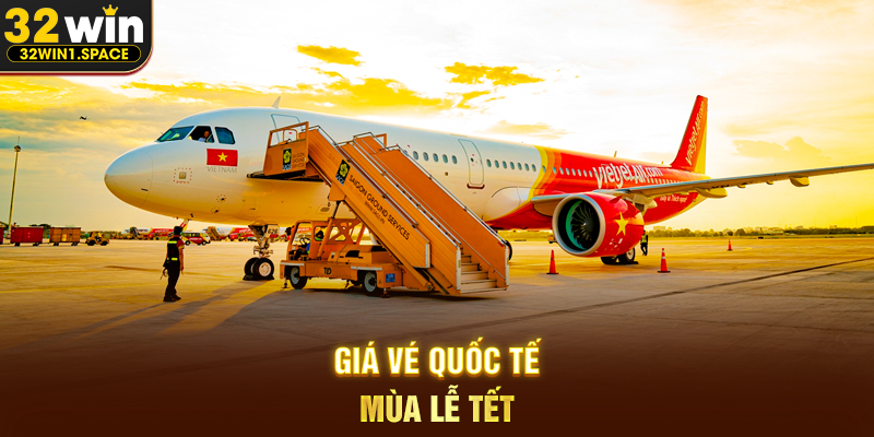 Giá vé máy bay Vietjet cuối năm — Cập nhật mới nhất và kinh nghiệm săn vé tiết kiệm 2 Giá vé quốc tế mùa lễ Tết