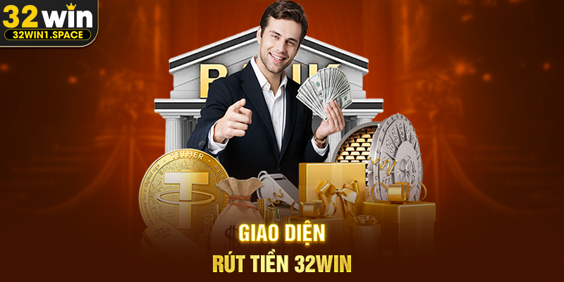 Giao Diện Rút Tiền 32WIN