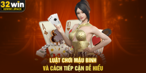 Luật Chơi Mậu Binh Và Cách Tiếp Cận Dễ Hiểu