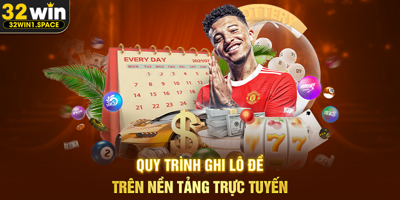 Cách ghi lô đề miền nam tại 32WIN – Hướng Dẫn Dễ Hiểu Cho Người Mới 2 Quy Trình Ghi Lô Đề Trên Nền Tảng Trực Tuyến
