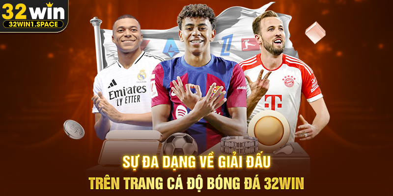 Sự Đa Dạng Về Giải Đấu Trên Trang Cá Độ Bóng Đá 32WIN