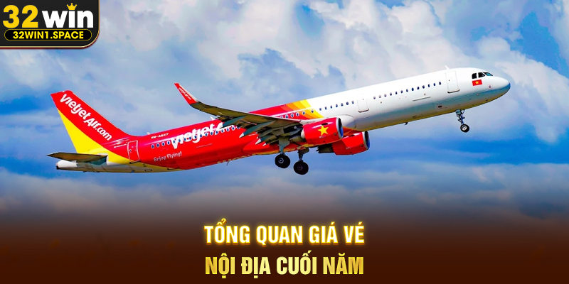 Tổng quan giá vé nội địa cuối năm