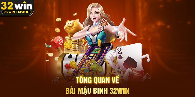 Tổng Quan Về Bài Mậu Binh 32WIN