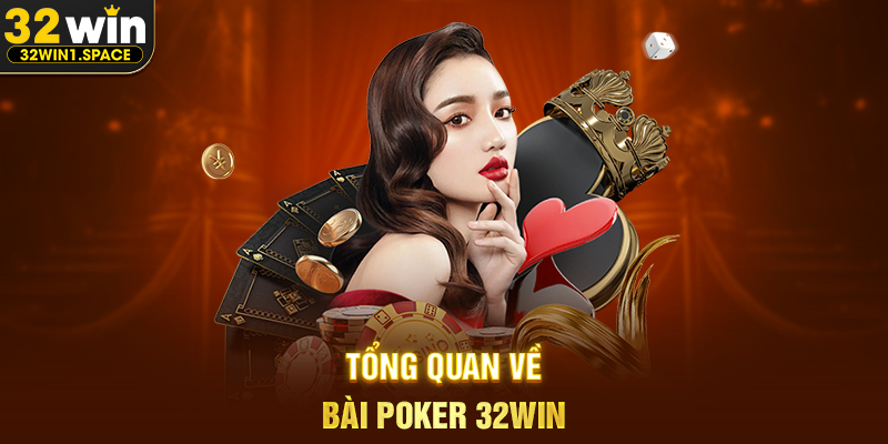 Tổng Quan Về Bài Poker 32WIN