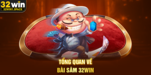 Tổng Quan Về Bài Sâm 32WIN