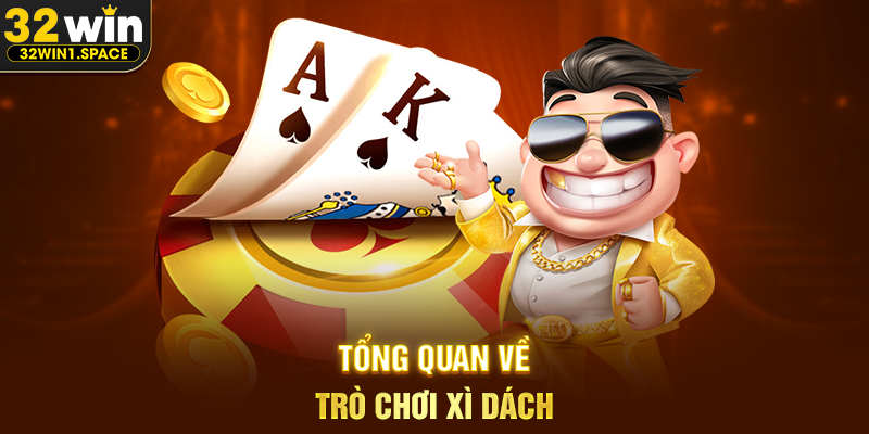 Tổng Quan Về Trò Chơi Xì Dách