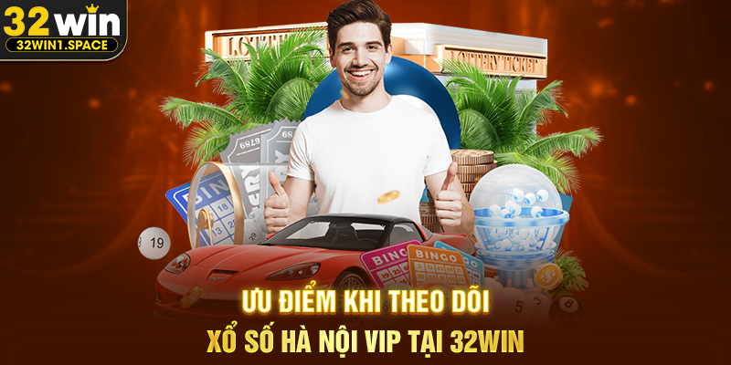 Xổ số hà nội VIP tại 32WIN – Trải Nghiệm Theo Dõi Xổ Số Miền Bắc Ở Cấp Độ Cao 2 Ưu Điểm Khi Theo Dõi Xổ Số Hà Nội VIP Tại 32WIN