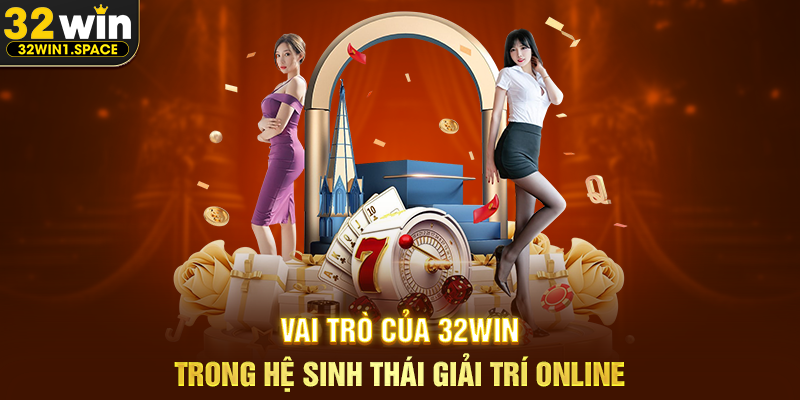 Vai Trò Của 32WIN Trong Hệ Sinh Thái Giải Trí Online