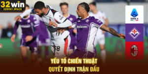 Yếu Tố Chiến Thuật Quyết Định Trận Đấu