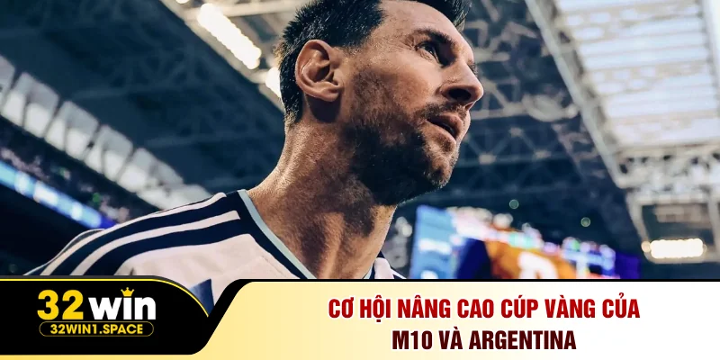 Lionel Messi - Hành Trình Chinh Phục World Cup 2026 2 Cơ hội nâng cao cúp vàng của M10 và Argentina