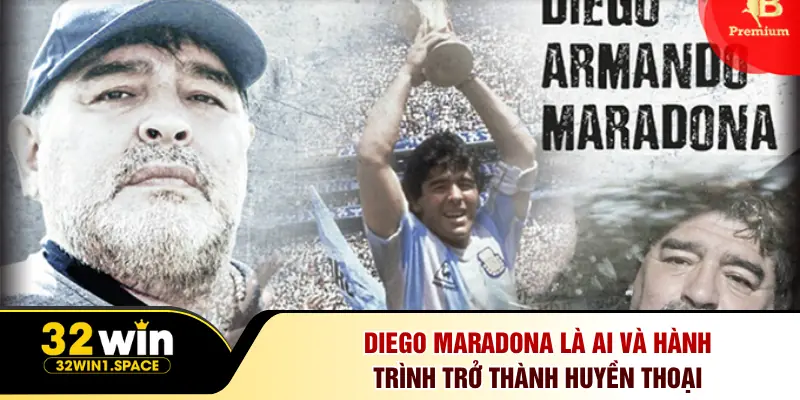 Diego Maradona là ai và hành trình trở thành huyền thoại