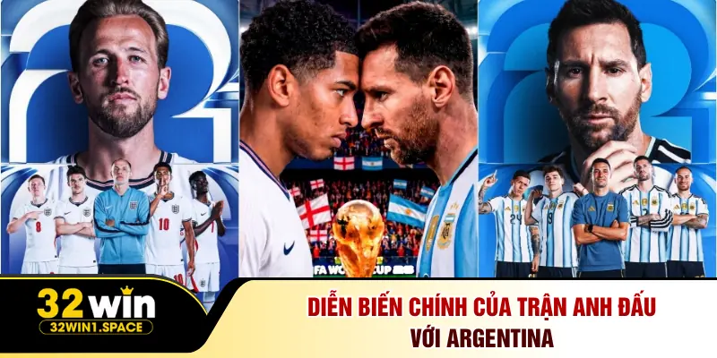 Diễn Biến Chính Của Trận Anh Đấu Với Argentina