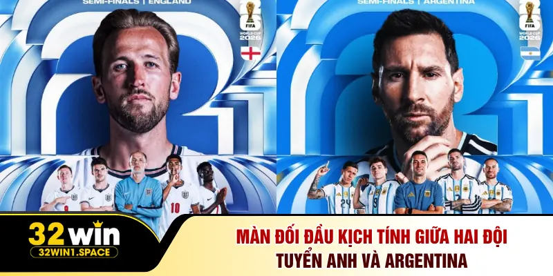 Màn đối đầu kịch tính giữa hai đội tuyển Anh và Argentina