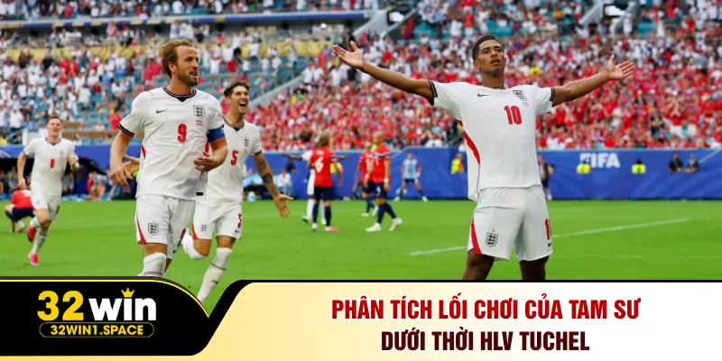 Phân Tích Anh Đấu Với Na Uy - Thắng Lợi Kịch Tính Tại 32Win 2 Phân tích lối chơi của Tam Sư dưới thời HLV Tuchel