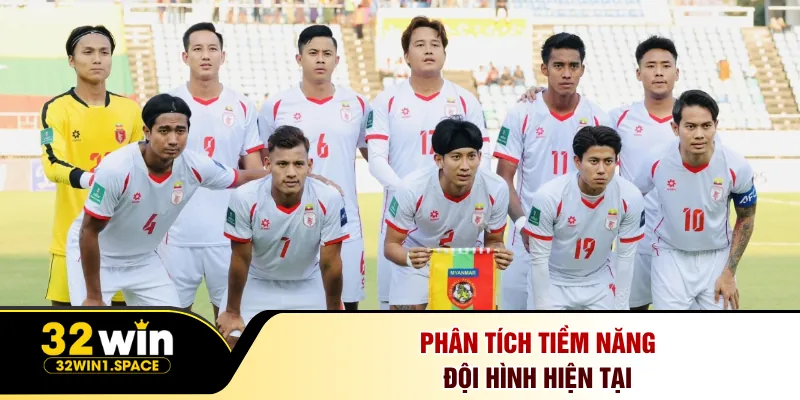 Đội Tuyển Bóng Đá Quốc Gia Myanmar - Chiến Lược Mới Tại 32Win 3 Phân tích tiềm năng đội hình hiện tại