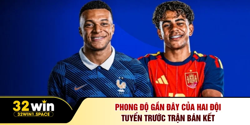 Phong độ gần đây của hai đội tuyển trước trận bán kết