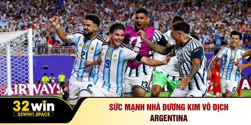 Dự Đoán Anh Đấu Với Argentina Tại 32Win - Cược Thả Ga 2 Sức mạnh nhà đương kim vô địch Argentina
