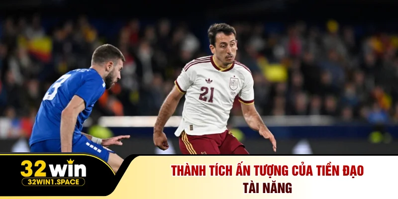 Mikel Oyarzabal - Bản Lĩnh Ngôi Sao Tại World Cup 2026 3 Thành tích ấn tượng của tiền đạo tài năng