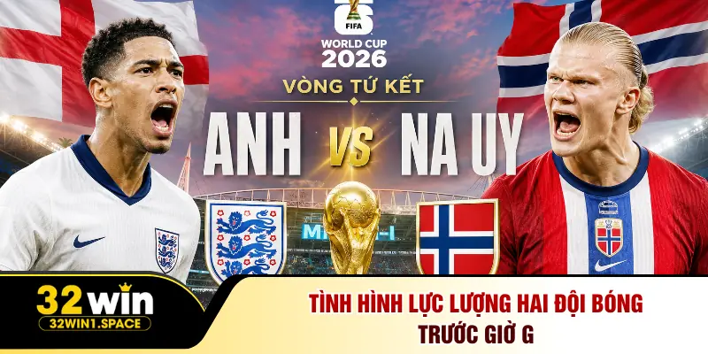 Tình hình lực lượng hai đội bóng trước giờ G